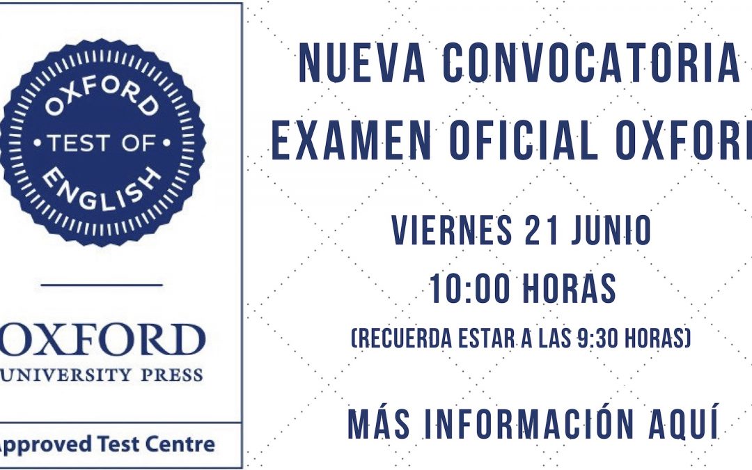 Convocatoria Examen Oficial Oxford – Plazas limitadas – 10:00 horas