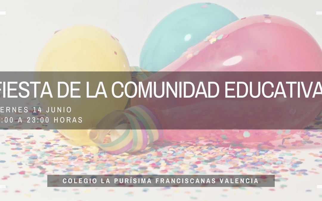 Fiesta de la Comunidad Educativa – 19:00 a 23:00 horas