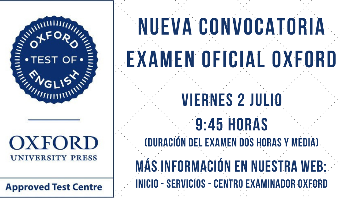 Convocatoria Examen Oficial Oxford – Plazas limitadas – 9:45 horas